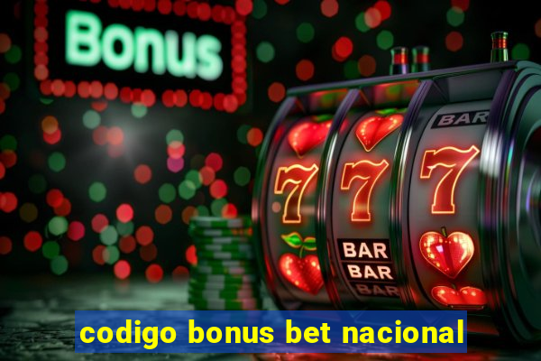 codigo bonus bet nacional