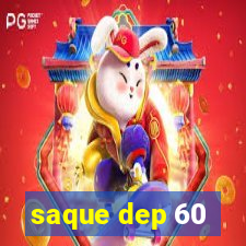 saque dep 60