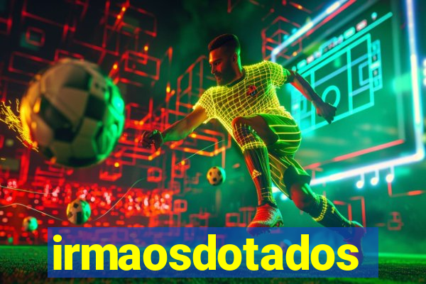 irmaosdotados