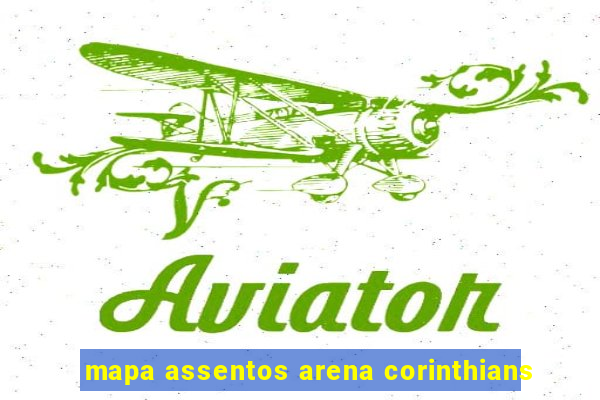 mapa assentos arena corinthians