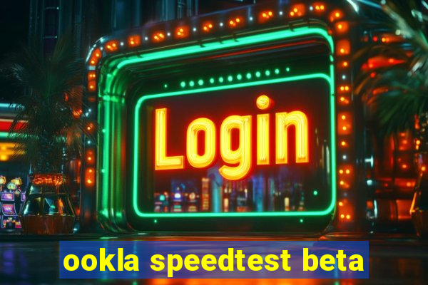 ookla speedtest beta