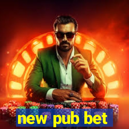 new pub bet