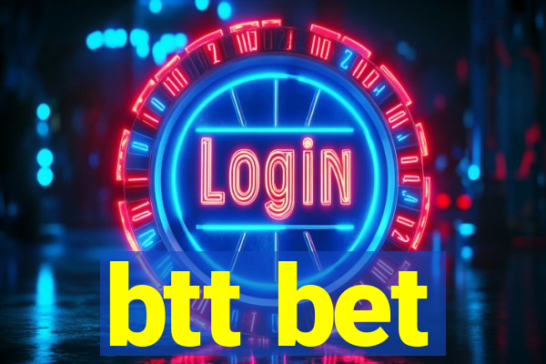 btt bet