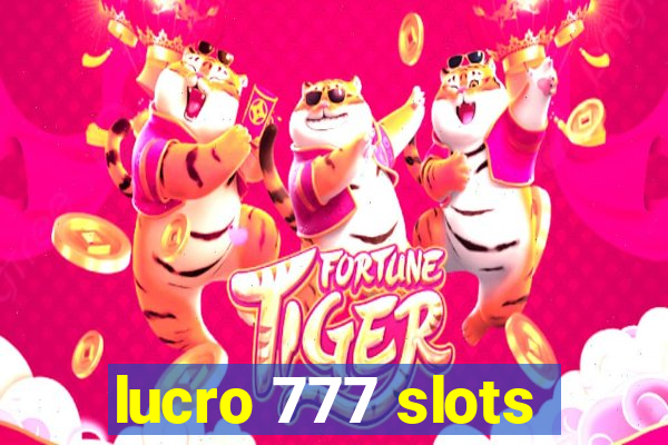 lucro 777 slots