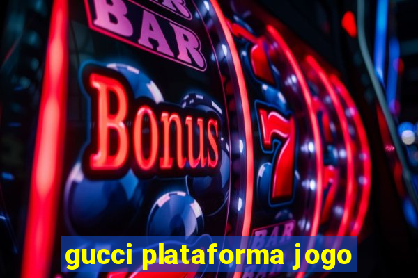 gucci plataforma jogo