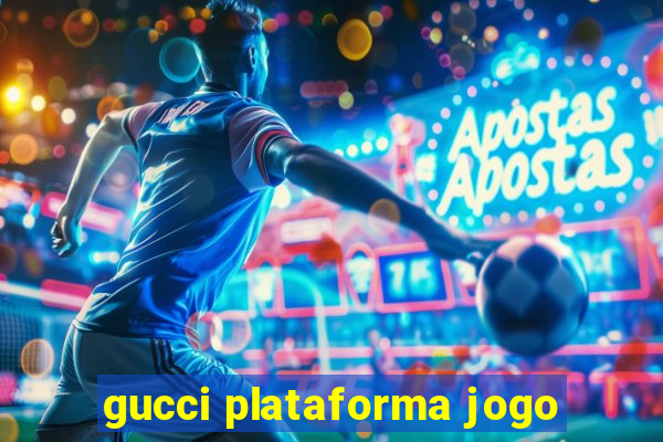 gucci plataforma jogo