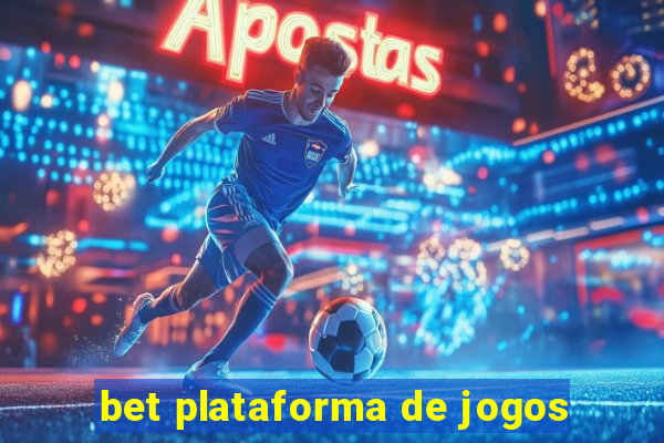 bet plataforma de jogos