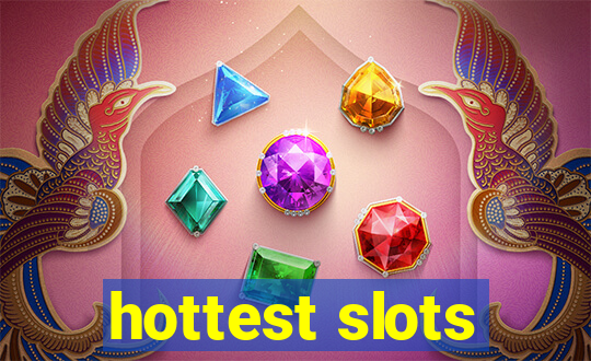 hottest slots