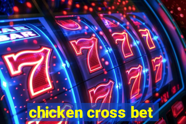 chicken cross bet