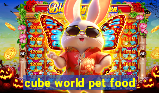 cube world pet food