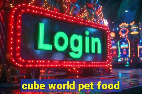 cube world pet food