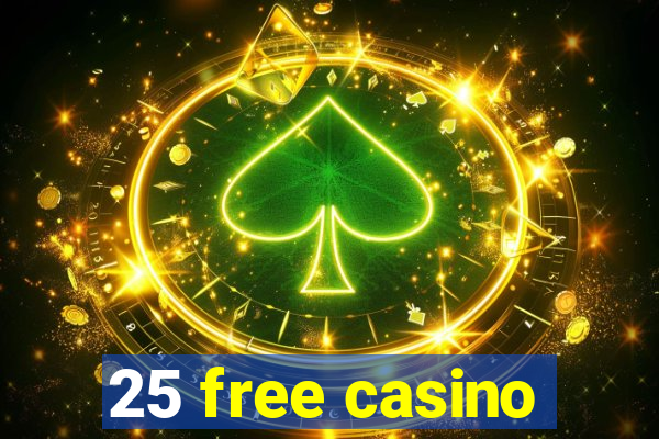 25 free casino