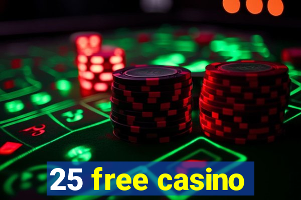 25 free casino