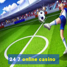 24 7 online casino