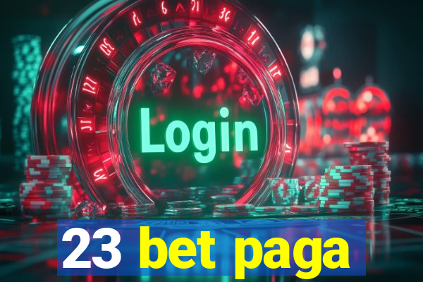 23 bet paga