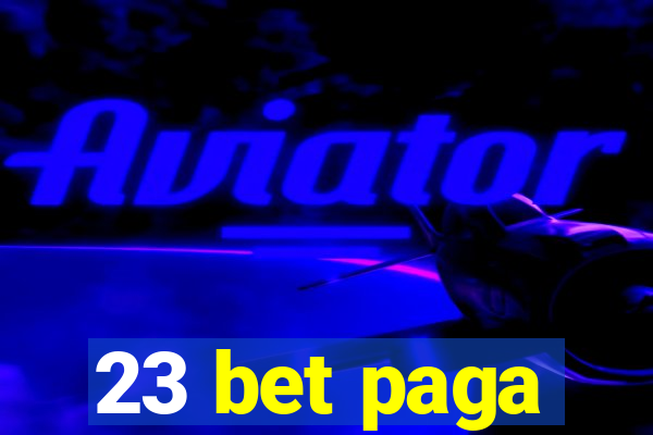 23 bet paga