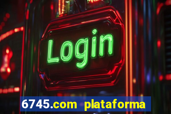 6745.com plataforma de jogos