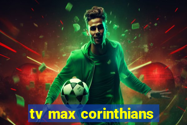 tv max corinthians