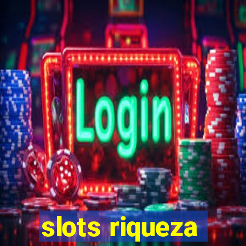 slots riqueza