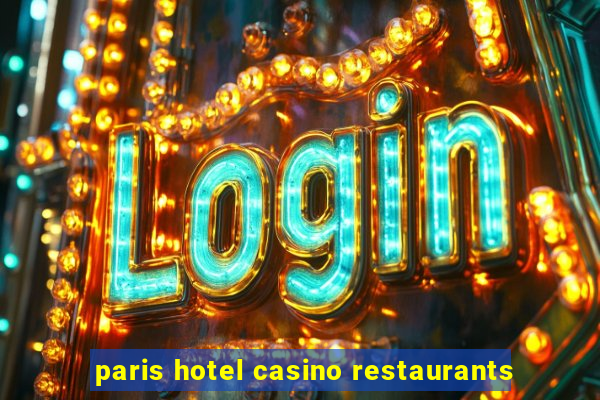 paris hotel casino restaurants