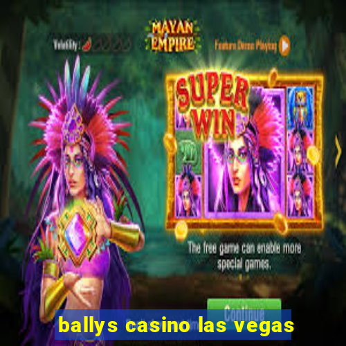 ballys casino las vegas