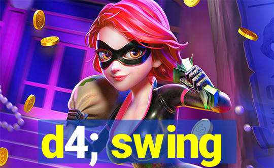 d4; swing