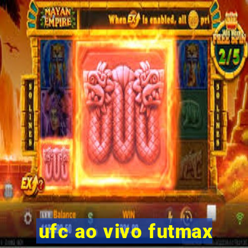 ufc ao vivo futmax