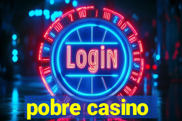 pobre casino