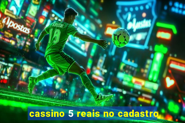 cassino 5 reais no cadastro