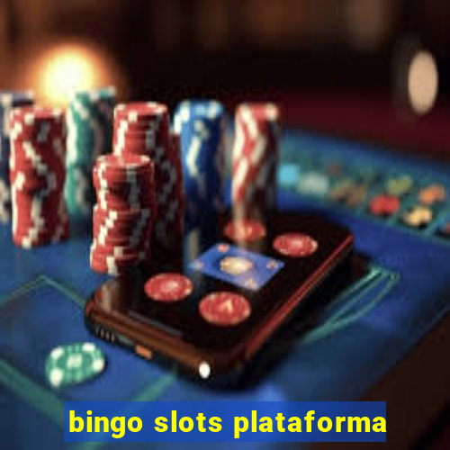 bingo slots plataforma