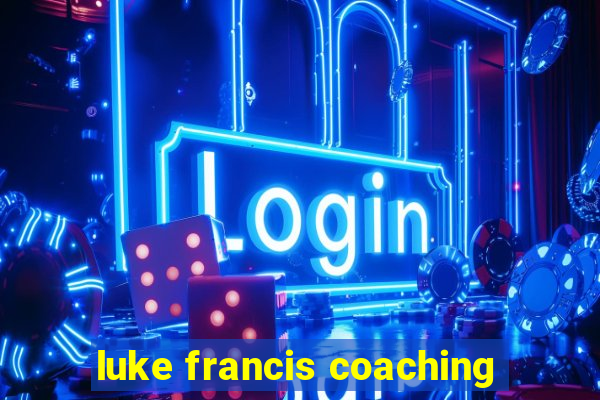 luke francis coaching