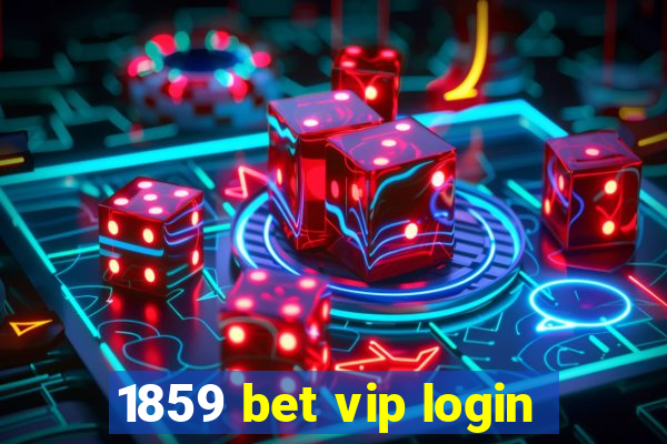 1859 bet vip login