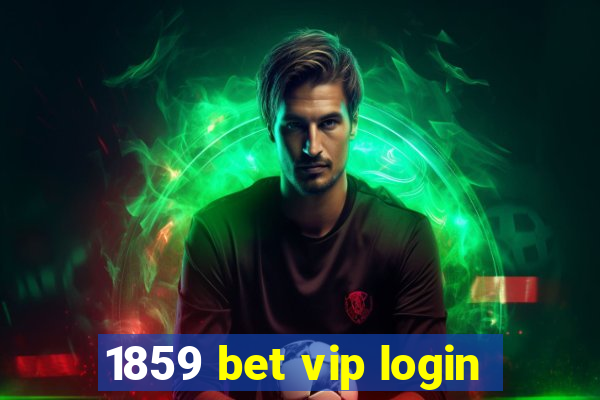 1859 bet vip login