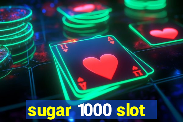 sugar 1000 slot