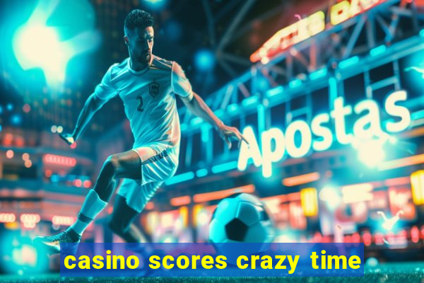 casino scores crazy time