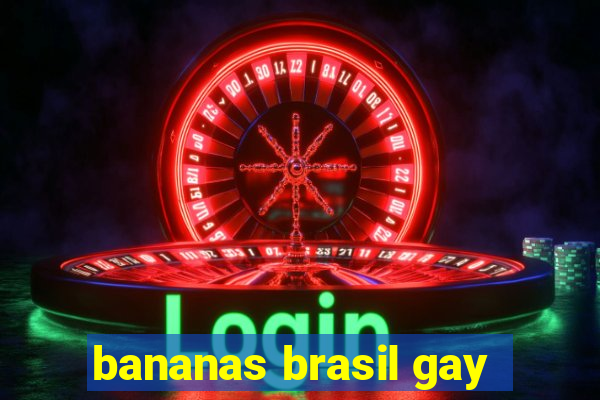 bananas brasil gay