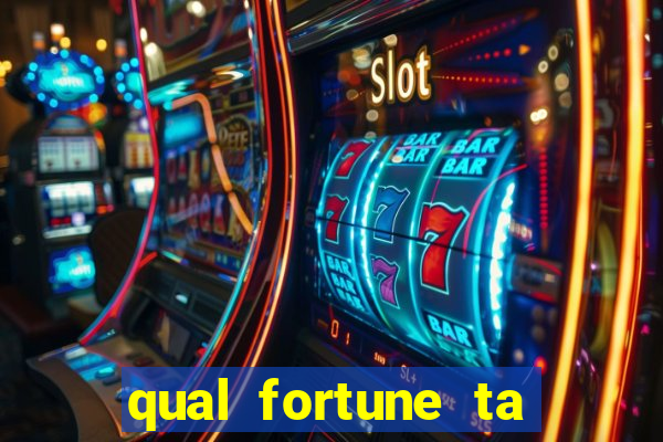 qual fortune ta pagando agora