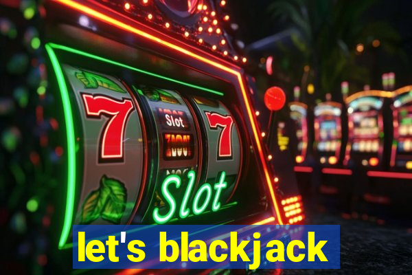 let's blackjack