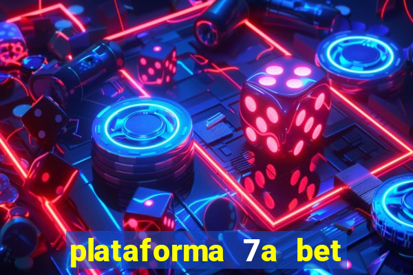 plataforma 7a bet 茅 confi谩vel