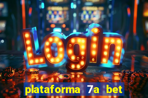 plataforma 7a bet 茅 confi谩vel