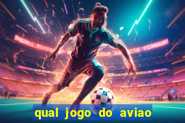 qual jogo do aviao que ganha dinheiro