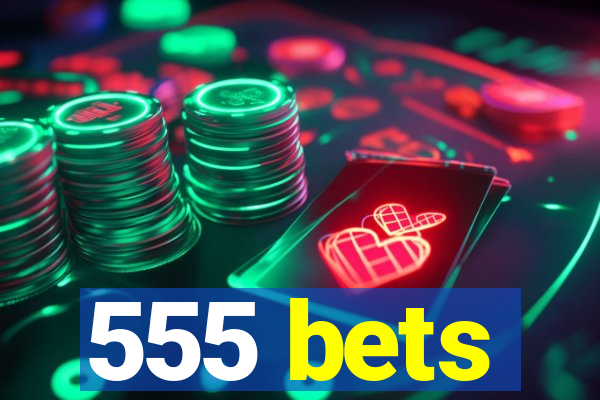 555 bets