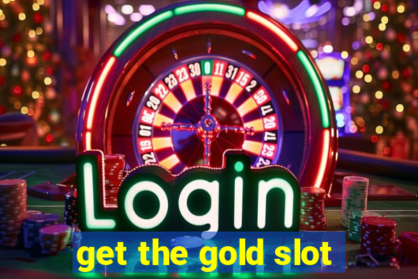 get the gold slot