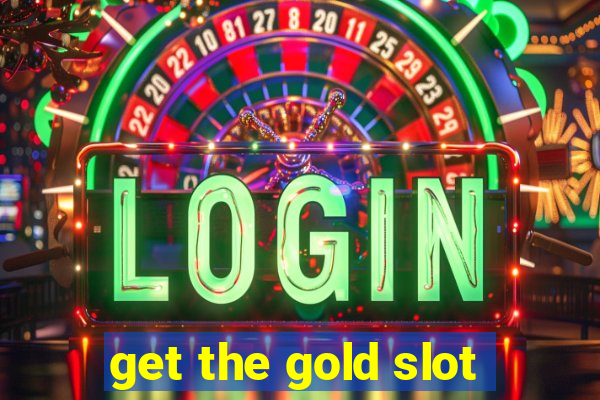 get the gold slot