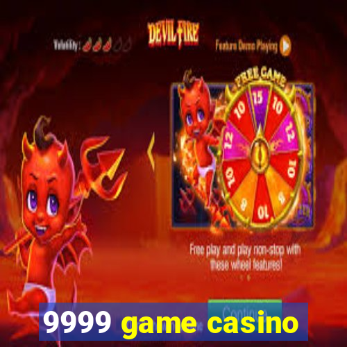 9999 game casino