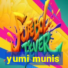 yumi munis