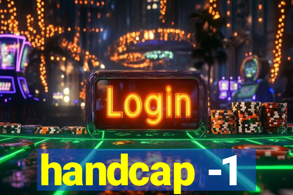 handcap -1