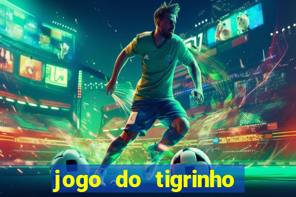 jogo do tigrinho rodadas gr谩tis