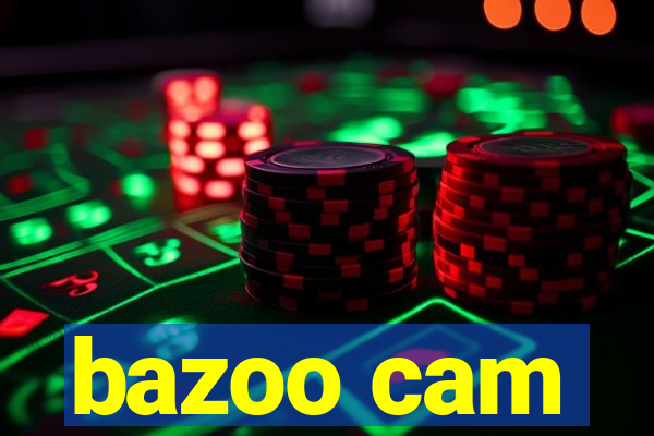 bazoo cam