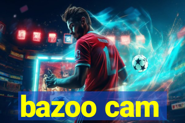 bazoo cam